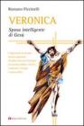 Veronica. Sposa intelligente di Ges�. L'esperienza ecclesiale, mistico-sponsale di Santa Veronica Giuliani tra ascolto biblico