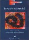 Sono solo fantasie? L'abuso sessuale e le inascoltate verità dei bambini Sono solo fantasie? L'abuso sessuale e le inascoltate verità dei bambini