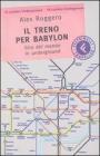 Il treno per Babylon. Giro del mondo in underground