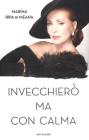 Invecchier� ma con calma