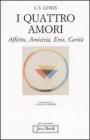 I quattro amori. Affetto, amicizia, eros, carit�