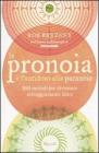 La pronoia � l'antidoto alla paranoia. 888 metodi per diventare selvaggiamente felici