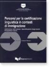 Percorsi per la certificazione linguistica in contesti di immigrazione. Definizione dell'utenza. Specificazioni degli esami. Prospettive future