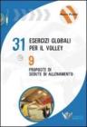 Trentuno esercizi per il volley e nove proposte di sedute di allenamento Trentuno esercizi per il volley e nove proposte di sedute di allenamento