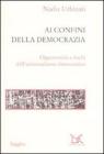 Ai confini della democrazia. Opportunit� e rischi dell'universalismo democratico