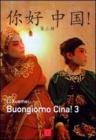 Buongiorno Cina! Corso comunicativo di lingua cinese. Con CD-Audio vol.3