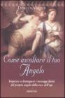 Come ascoltare il tuo angelo