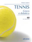 Tennis. Gioco e didattica. Con videocassetta Tennis. Gioco e didattica. Con videocassetta