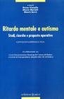 Ritardo mentale e autismo. Studi, ritardi e proposte operative
