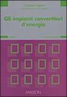 Gli impianti convertitori di energia vol.1