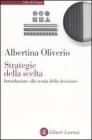 Strategie della scelta. Introduzione alla teoria della decisione Strategie della scelta. Introduzione alla teoria della decisione