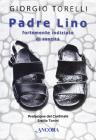 Padre Lino. Fortemente indiziato di santit�
