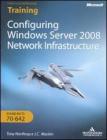 Configuring Windows Server 2008. Network infrastructure. Esame MCTS 10-642. Con CD-ROM. Ediz. italiana