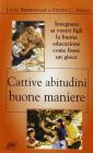 Cattive abitudini buone maniere Cattive abitudini buone maniere