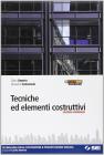 Tecniche ed elementi costruttivi. Tecnologia delle costruzioni e progettazione edilizia. Per gli Ist. tecnici