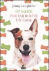 Novantasette modi per far ridere un cane Novantasette modi per far ridere un cane