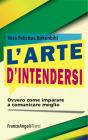 L' arte d'intendersi ovvero come imparare a comunicare meglio