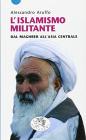 L' islamismo militante. Dal Maghreb all'Asia centrale