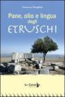 Pane, olio e lingua degli etruschi