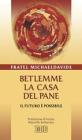 Betlemme, la casa del pane. Il futuro � possibile