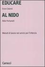 Educare al nido. Metodi di lavoro nei servizi per l'infanzia Educare al nido. Metodi di lavoro nei servizi per l'infanzia