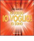 Io scelgo, io sono, io voglio!
