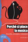 Perch� ci piace la musica. Orecchio, emozione, evoluzione