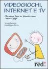 Videogiochi, Internet e tv Videogiochi, Internet e tv