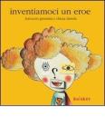 Inventiamoci un eroe