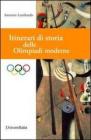 Itinerari di storia delle Olimpiadi moderne Itinerari di storia delle Olimpiadi moderne