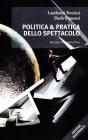 Politica & pratica dello spettacolo. Rapporto dul teatro italiano Politica & pratica dello spettacolo. Rapporto dul teatro italiano