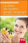 La dieta dei quattro gruppi sanguigni. L'alimentazione pi� adatta per ogni tipologia individuale