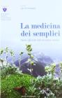 La medicina dei semplici. Piante officinali delle montagne italiane La medicina dei semplici. Piante officinali delle montagne italiane
