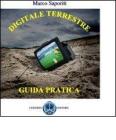 Digitale terrestre. Guida pratica Digitale terrestre. Guida pratica