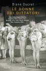 Le donne dei dittatori. E-book