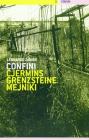 Confini-Cyermins-Grenzsteine-Meyniki. Poesie 1970-1980 e testi in prosa recenti