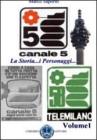 La storia di Canale 5. I personaggi, le trasmissioni, la storia che hanno fatto della televisione commerciale un ammiraglia La storia di Canale 5. I personaggi, le trasmissioni, la storia che hanno fatto della televisione commerciale un ammiraglia