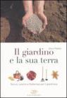 Il giardino e la sua terra. Terricci, concimi e fitofarmaci per il giardiniere Il giardino e la sua terra. Terricci, concimi e fitofarmaci per il giardiniere
