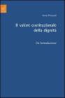 Il valore costituzionale della dignit�. Un'introduzione
