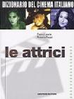 Dizionario del cinema italiano. Le attrici