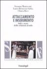 Attaccamento e inserimento. Stili e storie delle relazioni al nido Attaccamento e inserimento. Stili e storie delle relazioni al nido