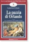 La pazzia di Orlando. Racconto tratto dall'Orlando Furioso