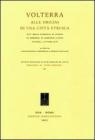 Volterra. Alle origini di una citt� etrusca. Atti della giornata di studio in memoria di Gabriele Cateni (VOlterra, 3 ottobre 2008)