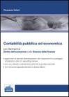 Contabilit� pubblica ed economica. Manuale con riferimeni alla scienza delle finanze e al diritto dell'economia
