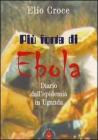 Pi� forte di Ebola. Diario dall'epidemia in Uganda