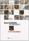 Dall'Europa al mondo. Storia, documenti, problemi. Con laboratorio. Per le Scuole superiori vol.1