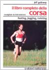 Il libro completo della corsa. Footing, jogging, running