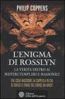 L' enigma di Rosslyn. La verit� dietro ai misteri templari e massonici