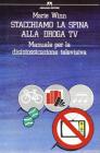 Stacchiamo la spina. Manuale per la disintossicazione televisiva