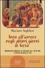 Inno all'amore negli ultimi giorni di Ges�. Meditazioni bibliche su Giovanni (cc.13.18-20) e Prima Corinzi (c.13) Con CD Audio formato MP3